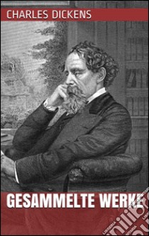 Charles Dickens - Gesammelte Werke. E-book. Formato EPUB ebook di Charles Dickens