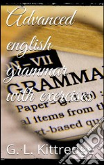 Advanced english grammar with exercises. E-book. Formato Mobipocket ebook