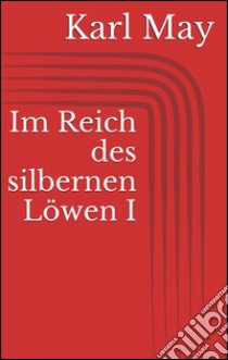 Im Reich des silbernen Löwen I. E-book. Formato EPUB ebook di Karl May