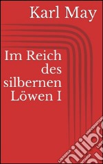 Im Reich des silbernen Löwen I. E-book. Formato EPUB ebook