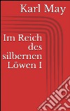 Im Reich des silbernen Löwen I. E-book. Formato EPUB ebook