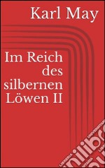 Im Reich des silbernen Löwen II. E-book. Formato EPUB ebook