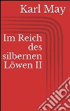 Im Reich des silbernen Löwen II. E-book. Formato EPUB ebook