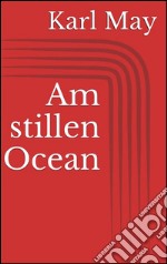 Am stillen Ocean. E-book. Formato EPUB ebook