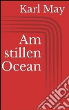 Am stillen Ocean. E-book. Formato EPUB ebook