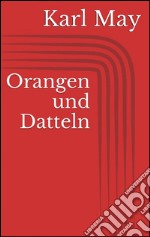 Orangen und datteln. E-book. Formato EPUB ebook