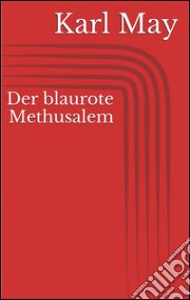 Der blaurote Methusalem. E-book. Formato EPUB ebook di Karl May