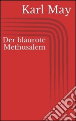 Der blaurote Methusalem. E-book. Formato EPUB ebook