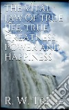 The vital law of true life, true greatness, power, and happiness. E-book. Formato EPUB ebook di Ralph Waldo Trine