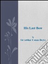 His last bow. E-book. Formato EPUB ebook