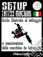 Setup tattoo machine. E-book. Formato PDF ebook