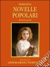 Sessanta novelle popolari montalesi. E-book. Formato Mobipocket ebook di GHERARDO NERUCCI