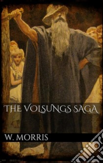 The Volsungs saga. E-book. Formato Mobipocket ebook di William Morris