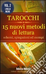 Tarocchi: 15 nuovi metodi di lettura. Alla scoperta dei tarocchi. E-book. Formato EPUB ebook