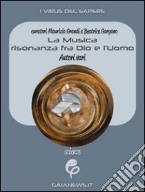 La Musica: risonanza fra Dio e l'uomo. E-book. Formato EPUB ebook di AA. VV.