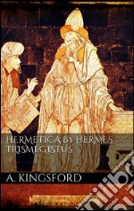 Hermetica by Hermes Trismegistus. E-book. Formato EPUB ebook