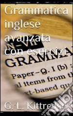 Grammatica inglese avanzata con esercizi. E-book. Formato EPUB