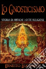 Lo gnosticismo: storia di antiche lotte religiose. E-book. Formato EPUB