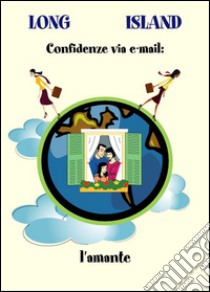 Confidenze via e-mail: l'amante. E-book. Formato EPUB ebook di Long Isand Alias Manu Manu