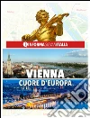 Vienna, cuore d'Europa Guida della città. E-book. Formato EPUB ebook di Redazione Informagiovani-italia