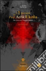 i 5 numeri del Prof. Aehkl Ukzña: Meccanica del Viaggio Astrale. E-book. Formato Mobipocket