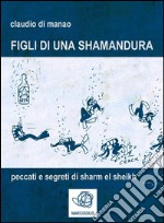 Figli di una... shamandura. E-book. Formato EPUB ebook