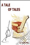 A Tale of Tales -. E-book. Formato Mobipocket ebook