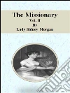 The Missionary: Vol. II. E-book. Formato Mobipocket ebook di Lady Sidney Morgan