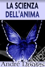 La scienza dell'Anima. E-book. Formato Mobipocket ebook