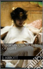 Cleopatra, the queen of Egypt. E-book. Formato Mobipocket ebook