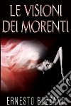 Le visioni dei morenti. E-book. Formato EPUB ebook