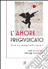 L'AMORE PREGIUDICATO - Donne e omosessuali sotto il fascismo. E-book. Formato Mobipocket ebook di Danilo Ceirani