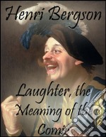 Laughter, the meaning of the comic. E-book. Formato EPUB ebook