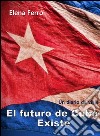 El futuro de Cuba existe. E-book. Formato EPUB ebook