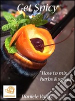 Get Spicy 'How to mix herbs & spices'. E-book. Formato EPUB ebook