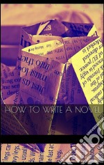 How to write a novel. E-book. Formato EPUB ebook