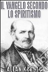 Il Vangelo secondo lo spiritismo. E-book. Formato EPUB ebook