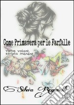 Come primavera per le farfalle. E-book. Formato EPUB ebook