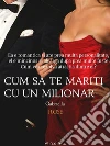 Cum sa te mariti cu un milionar. E-book. Formato EPUB ebook di Gabriella Rose