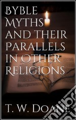 Bible myths and their parallels in other religions. E-book. Formato EPUB ebook