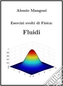 Esercizi Svolti di Fisica: Fluidi. E-book. Formato PDF ebook di Alessio Mangoni