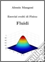 Esercizi Svolti di Fisica: Fluidi. E-book. Formato PDF ebook