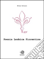 Poesia lesbica fiorentina. E-book. Formato EPUB