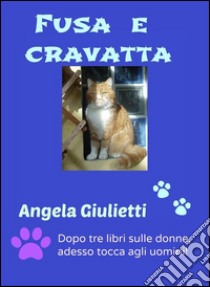 Fusa e cravatta. E-book. Formato EPUB ebook di Angela Giulietti