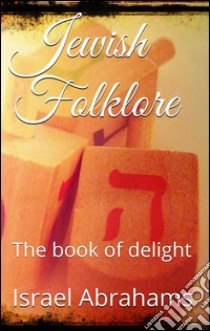 Jewish folklore. E-book. Formato Mobipocket ebook di Israel Abrahams