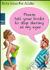Dirty Jokes For Adults - Short Sex Jokes That Will Make You Pee Your Pants (Illustrated Edition). E-book. Formato EPUB ebook di Mature Jokemaker Jr.