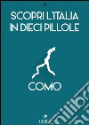 Scopri l'Italia in 10 Pillole - Como. E-book. Formato EPUB ebook