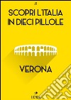 Scopri l'Italia in 10 Pillole -Verona. E-book. Formato EPUB ebook