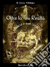 Oltre la Tua Realtà . E-book. Formato PDF ebook di Insider 101