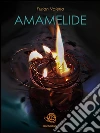 Amamelide. E-book. Formato Mobipocket ebook di Valeria Furlan